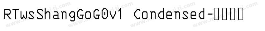 RTwsShangGoG0v1 Condensed字体转换